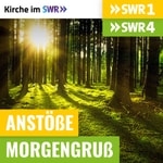 Logo of the podcast Anstöße SWR1 RP / Morgengedanken SWR4 RP - Kirche im SWR Podcast Anstöße SWR1 RP / Morgengedanken SWR4 RP - Kirche im SWR