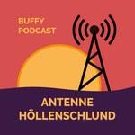 Podcast Antenne Höllenschlund – ein Buffy Podcast