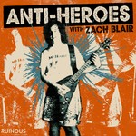 Anti-Heroes with Zach Blair Podcast Anti-Heroes with Zach Blair