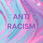 Logo of the podcast ANTI RACISM Podcast ANTI RACISM