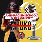 Anti-Racism School Is In Session™ Podcast Podcast Anti-Racism School Is In Session™ Podcast