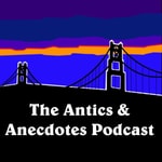 Podcast Antics and Anecdotes
