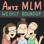 Logo of the podcast AntiMLM Weekly Roundup Podcast AntiMLM Weekly Roundup