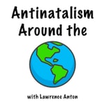 Antinatalism Around the World Podcast Antinatalism Around the World
