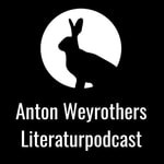 Logo of the podcast Anton Weyrothers Literaturpodcast Podcast Anton Weyrothers Literaturpodcast