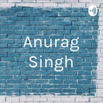 Logo of the podcast AnuragSingh Podcast AnuragSingh