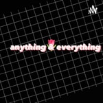 Logo of the podcast anything & everything Podcast anything & everything