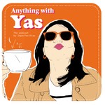 Logo of the podcast Anything with Yas Podcast Anything with Yas