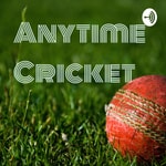 Podcast Anytime Cricket