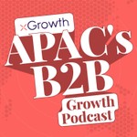 APAC's B2B Growth Podcast Podcast APAC's B2B Growth Podcast