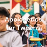 Logo of the podcast Apologetics for Tweens Podcast Apologetics for Tweens
