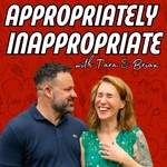 Logo of the podcast Appropriately Inappropriate with Tara and Brian Podcast Appropriately Inappropriate with Tara and Brian