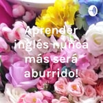 Logo of the podcast ¡Aprender inglés nunca más será aburrido! Podcast ¡Aprender inglés nunca más será aburrido!