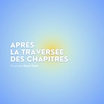 Logo of the podcast Après la traversée des chapitres Podcast Après la traversée des chapitres