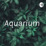 Podcast Aquarium 