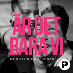 Är det bara vi med Jessica & Sebastian Podcast Är det bara vi med Jessica & Sebastian