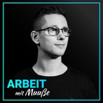 Arbeit mit Muuße | Podcast für Unternehmer, Erfolg im Beruf und Persönlichkeitsentwicklung Podcast Arbeit mit Muuße | Podcast für Unternehmer, Erfolg im Beruf und Persönlichkeitsentwicklung