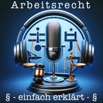 Arbeitsrecht einfach erklärt - Rechtsanwalt Andreas Martin | Fachanwalt für Arbeitsrecht Podcast Arbeitsrecht einfach erklärt - Rechtsanwalt Andreas Martin | Fachanwalt für Arbeitsrecht