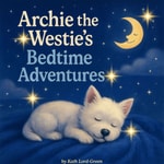 Logo of the podcast Archie The Westie's Bedtime Adventures Podcast Archie The Westie's Bedtime Adventures