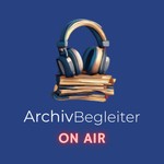 Logo of the podcast ArchivBegleiter ON AIR: Einblicke und Tipps für die Archivrecherche Podcast ArchivBegleiter ON AIR: Einblicke und Tipps für die Archivrecherche
