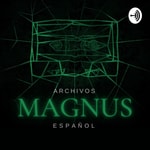 Podcast Archivos Magnus Español