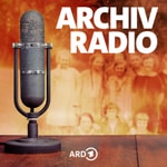 Archivradio – Geschichte im Original Archivradio – Geschichte im Original