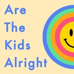 Logo of the podcast Are The Kids Alright Podcast Are The Kids Alright