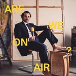 Logo of the podcast ARE WE ON AIR ? Logo of the podcast ARE WE ON AIR ?