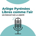 Logo of the podcast Ariège Pyrénées, libres comme l'air Podcast Ariège Pyrénées, libres comme l'air