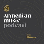 Podcast Armenian Music Podcast with Raffi Meneshian