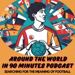 Around The World in 90 Minutes Podcast Around The World in 90 Minutes
