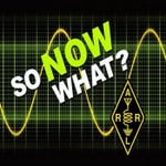 ARRL So Now What? ARRL So Now What?