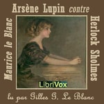 Logo of the podcast Arsène Lupin contre Herlock Sholmès by Maurice Leblanc (1864 - 1941) Podcast Arsène Lupin contre Herlock Sholmès by Maurice Leblanc (1864 - 1941)