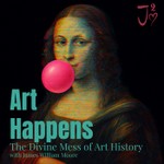 Art Happens: The Divine Mess of Art History Podcast Art Happens: The Divine Mess of Art History