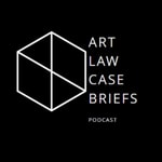 Logo of the podcast Art Law Case Briefs Podcast Podcast Art Law Case Briefs Podcast