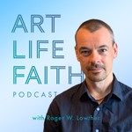 Logo of the podcast Art Life Faith Podcast Podcast Art Life Faith Podcast