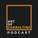 Art of Consulting Podcast Podcast Art of Consulting Podcast