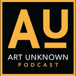 Logo of the podcast Art Unknown Podcast Podcast Art Unknown Podcast