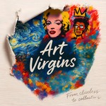Art Virgins : From Clueless to Collectors Podcast Art Virgins : From Clueless to Collectors