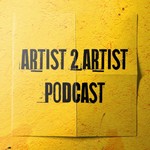 Artist2Artist Podcast Podcast Artist2Artist Podcast
