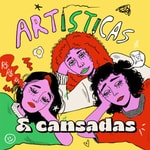 Logo of the podcast Artísticas e Cansadas Podcast Artísticas e Cansadas