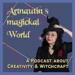 Podcast Artnautin's magickal World - a Podcast about Creativity and Witchcraft
