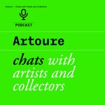 Podcast Artoure — Chats with Artists and Collectors