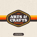 Podcast Arts &amp; Crafts