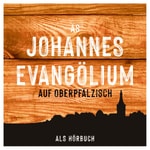 Logo of the podcast As Johannesevangölium - Johannesevangelium auf Oberpfälzisch | Dialekt Hörbuch | Bibel Podcast As Johannesevangölium - Johannesevangelium auf Oberpfälzisch | Dialekt Hörbuch | Bibel
