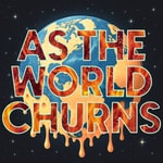 Logo of the podcast As The World Churns Podcast As The World Churns