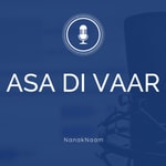 Asa Di Vaar by Nanak Naam - English summary, (translation, explanation and meaning) Podcast Asa Di Vaar by Nanak Naam - English summary, (translation, explanation and meaning)