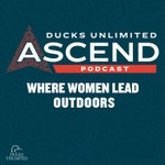 ASCEND by Ducks Unlimited Podcast ASCEND by Ducks Unlimited