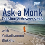 Logo of the podcast Ask a Monk (Part 2) Podcast Ask a Monk (Part 2)