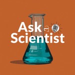 Logo of the podcast Ask a Scientist Podcast Ask a Scientist